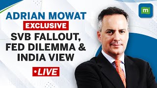 LIVE: Adrian Mowat On Silicon Valley Bank Collapse, Fed Expectations & View On India | MC Exclusive