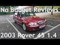 No Budget Reviews (With Added Wind Noise): 2003 Rover 45 1.4 Impression S - Lloyd Vehicle Consulting