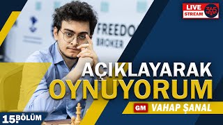 Açıklayarak Oynuyorum | GM Vahap Şanal