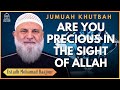 Are You Precious In The Sight Of Allah | Jumuah Khutbah | Ustadh Mohamad Baajour