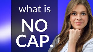 Understanding "No Cap": Slang in Modern English