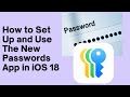 How to Set Up and Use The New Passwords App in iOS 18