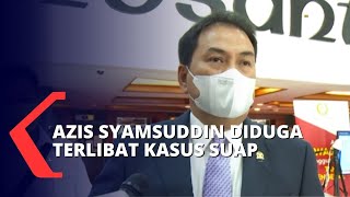 Wakil Ketua DPR Azis Syamsuddin Diduga Terlibat Kasus Suap Penyidik KPK