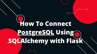 Python Flask Tutorial #15 🔥 Mastering How To Use PostgreSQL Database With Flask Python 🚀