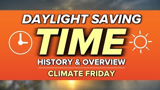 What is the history of daylight saving time? | Climate Friday