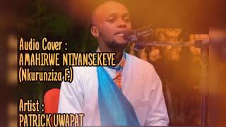 Audio Cover: Amahirwe Ntiyansekeye(Nkurunziza F.) by Patrick Piano Uwapat