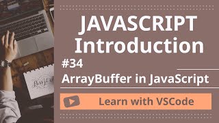 [Learn with VSCode] JavaScript for Beginners #34 ArrayBuffer in JavaScript