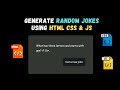Random Jokes Generator Using HTML CSS & JS | Web Development Project | JavaScript API Demo |