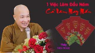 Những việc đầu năm làm cả năm may mắn. Thuyết Pháp Thích Trí Huệ