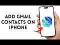 How To Add Google Gmail Contacts On iPhone 2026 - Step By Step