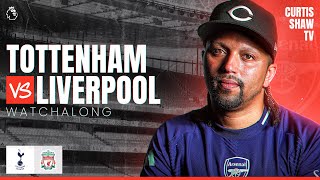 Tottenham v Liverpool Live Watchalong (Curtis Shaw TV)