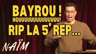 Bayrou, Houuuuu ! RIP la 5e République - La semaine de Naïm