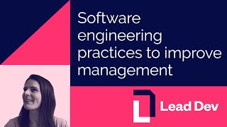 Software engineering practices to improve management | Nicky Thompson | #LeadDevBerlin