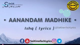 Aannadam Madhik song Lyrics | Ishq Movie Songs | Sai Kiran Tech Lyrics