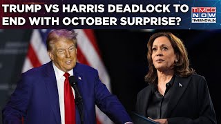 Trump Vs Harris Deadlock To End With 'Traditional' October Shocker? US Presidential Elections