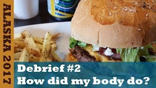 Alaska 2017, Debrief #2, How Did My Body Do?