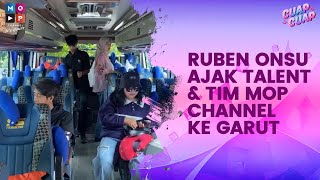 RUBEN ONSU AJAK SEMUA TALLENT DAN KRU MOP KE GARUT - CUAP CUAP