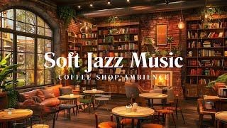 Relaxing Jazz Music for Work,Focus ☕Cozy Coffee Shop Ambience - Smooth Piano Jazz Instrumental Music