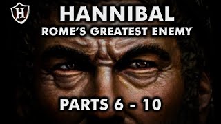 Hannibal (PARTS 6 - 10) ⚔️ Rome's Greatest Enemy ⚔️ Second Punic War