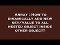 Array : How to dinamically add new key/value to all nested object inside other object?