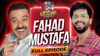 EXCUSE ME with Ahmad Ali Butt | Ft. Fahad Mustafa | Episode 4 | Exclusive Podcast