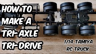 HOW TO MAKE A TRI-DRIVE RC TRUCK using a 1/14 TAMIYA GRAND HAULER | CUSTOM TRI AXLE PETERBILT BUILD