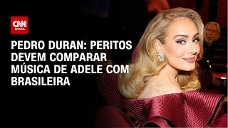 Pedro Duran: Peritos devem comparar música de Adele com brasileira | CNN NOVO DIA