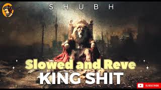 Shubh - King Shit || Slowed X Reverb (Official lofi song 🎵 new Punjabi song  #shubh