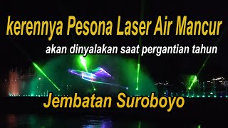 KEREENNN...!!! WALI KOTA ERI RESMIKAN PESONA LASER AIR MANCUR JEMBATAN SUROBOYO