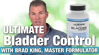 Preferred Nutrition Ultimate Bladder Control with Nutrition Expert \u0026 Master Formulator Brad King