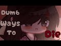 Dumb Ways To Die Meme | Gacha Club | [{My True Story}] | Enjoy✨🌹❤️