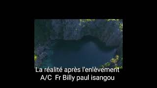 La réalité après l'enlèvement : A/C Fr Billy paul isangou