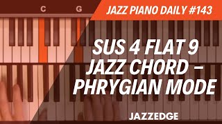 Sus 4 Flat 9 Jazz Chord - Phrygian Mode (JPD #143)