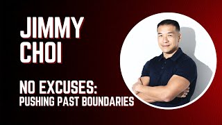 Jimmy Choi - NO EXCUSES: Pushing past boundaries