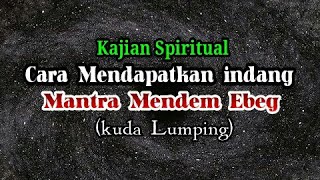 Cara Mendapatkan Indang ll Mantra Mendem Ebeg (Kuda lumping)