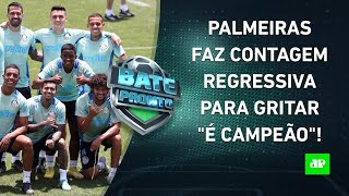 Palmeiras SE PREPARA para JOGO DO TÍTULO; Rodada tem SPFC x Galo e Fla x Corinthians! | BATE PRONTO