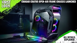 Cougar Cratus Open-Air Frame Chassis Launched - Explained All Spec, Features And More