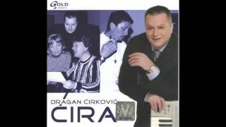 Dragan Ćirkovic Ćira - Pariska kobra - (Audio 2007)