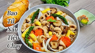 BAO TỬ NẤU TIÊU CHAY - Chay ngon đãi tiệc| Món Chay Mỗi Ngày| Delicious Vietnamese vegetarian food