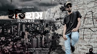 Itihash-ইতিহাস(Official Music) | Crazzy Mack | Prod. by Ahnaf Pahee | LOCACITY