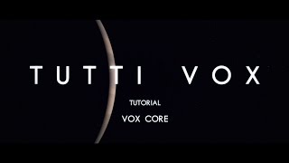 Tutti Vox Tutorial: Tutti Vox Core