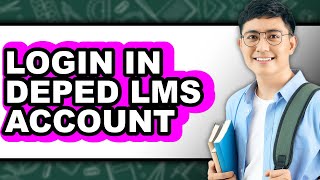 How to Login in Deped Lms Account (only Way)