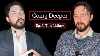 GOING DEEPER | Ep. 3: Tim Iddboy