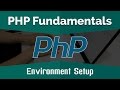 PHP Tutorials for Beginners | Learn PHP Fundamentals - Environment Setup