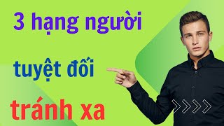 3 dạng người tuyệt đối không nên kết giao---Sống khỏe thành công