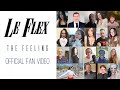 Le Flex - The Feeling (Official Fan Video)