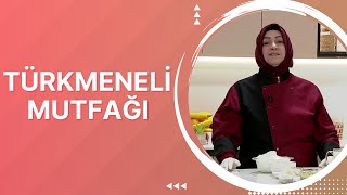 Türkmeneli Mutfağı - 3. Bölüm