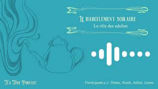 Le harcèlement scolaire : Le rôle des adultes [Tea Time Podcast]