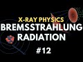 Bremsstrahlung Radiation | X-ray production | X-ray physics | Radiology Physics Course #19