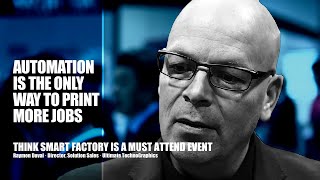 Think Smart Factory is a Must Attend Event · Raymond Duval · Director · Ultimate TechnoGraphics